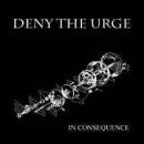 Deny The Urge - In Consequence  LP+CD